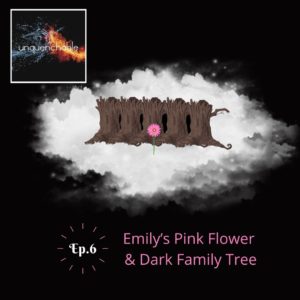 S1 Ep. 6: Emily’s Pink Flower and Family Tree