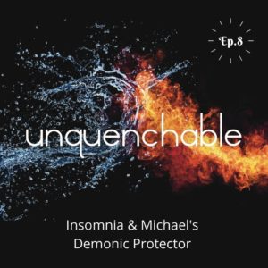 S1 Ep. 8: Insomnia and Michael’s Protector (Michael’s Prayer Part I)